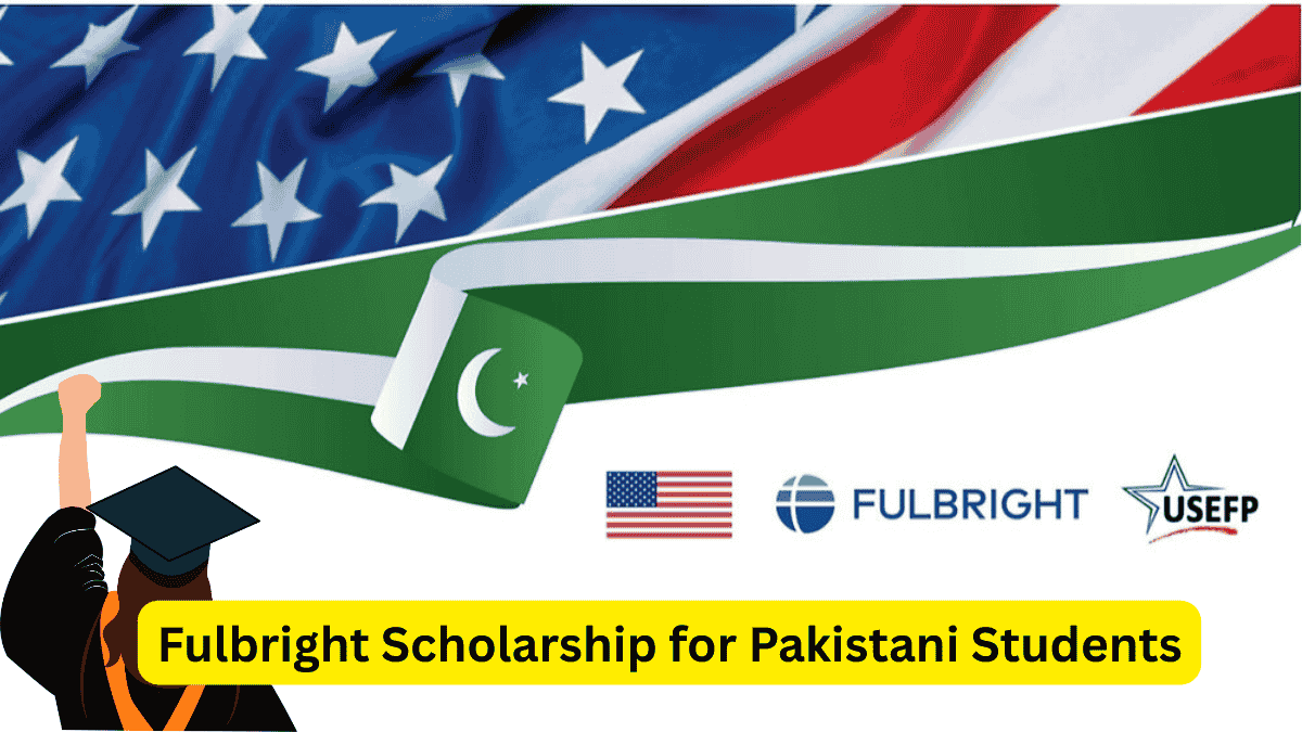 Fulbright Scholarship for Pakistani Students
